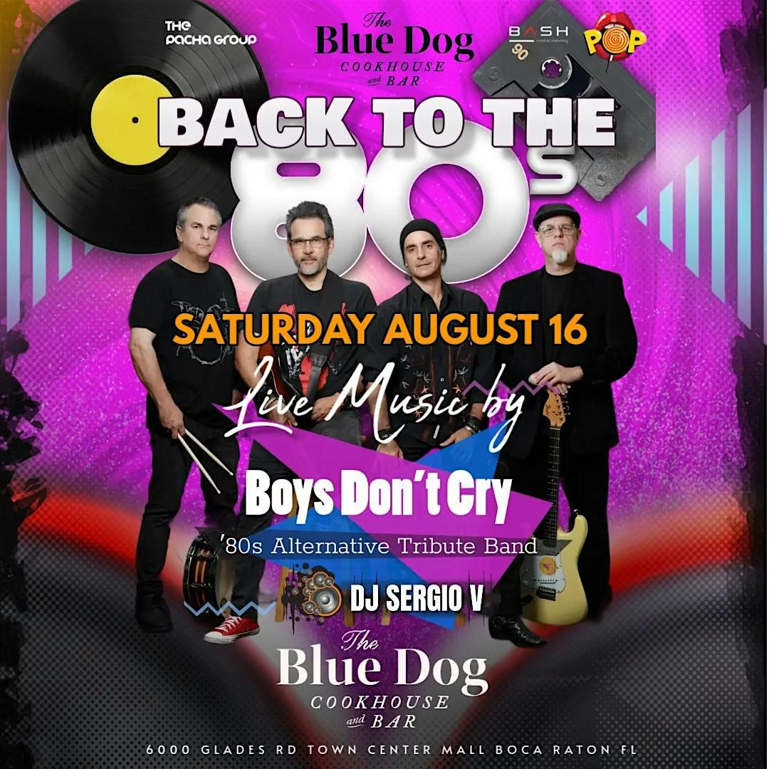BACK TO THE  80's Live Retro and New Wave By BOYS DON"T CRY @ THE BLUE DOG