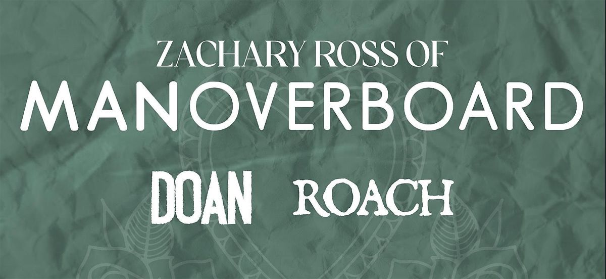 Zachary Ross (Man Overboard) , Doan and roach