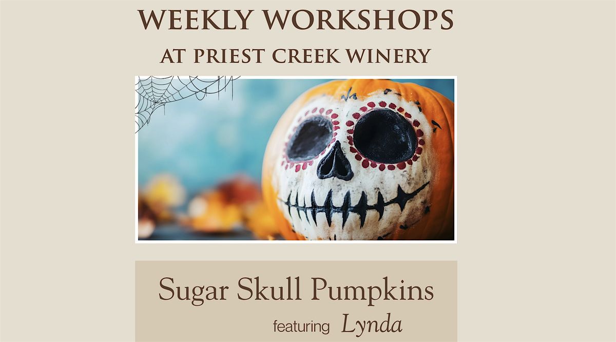 Sugar Skull Pumpkin Workshop at Priest Creek Winery