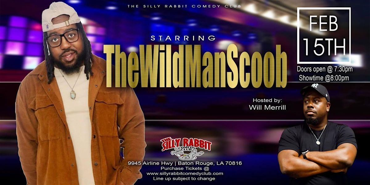 The Silly Rabbit Comedy Club Presents: The Wild Man Scoob