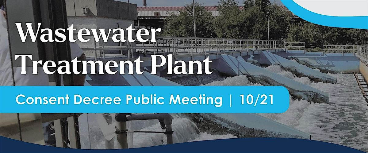 Wastewater Treatment Plant Consent Decree Public Meeting | 10\/21