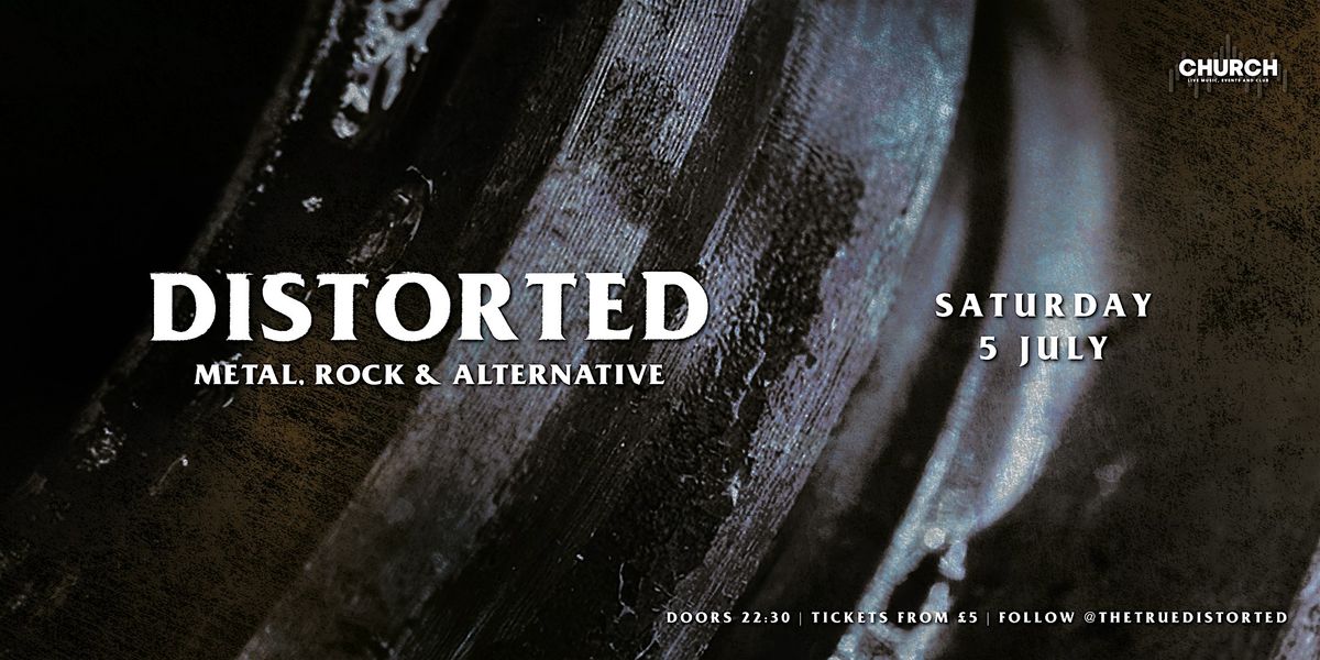 Distorted - Saturday 5 July