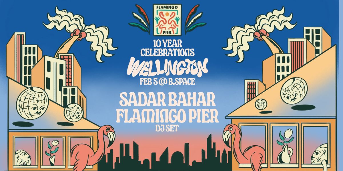 Flamingo Pier 10 Year Celebration ft. Sadar Bahar - WELLINGTON