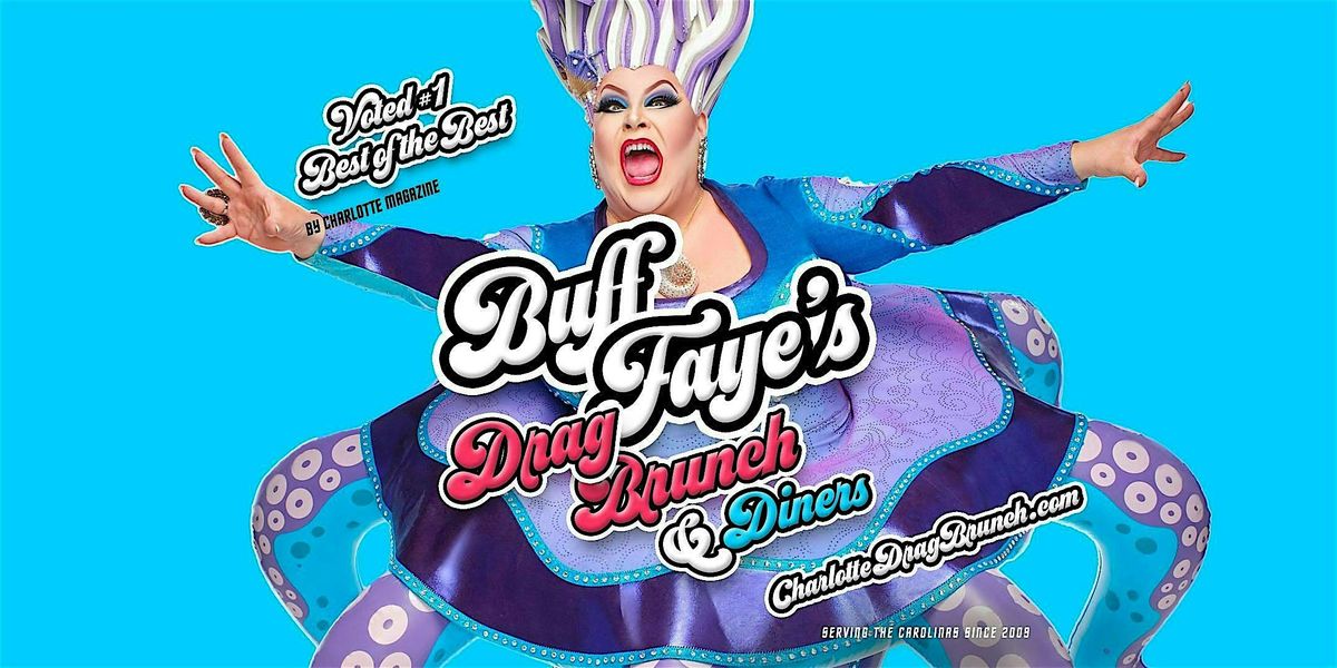 Buff Faye\u2019s Drag Brunch : SERVING DRAG SINCE 2009 : #1 BEST OF CHARLOTTE