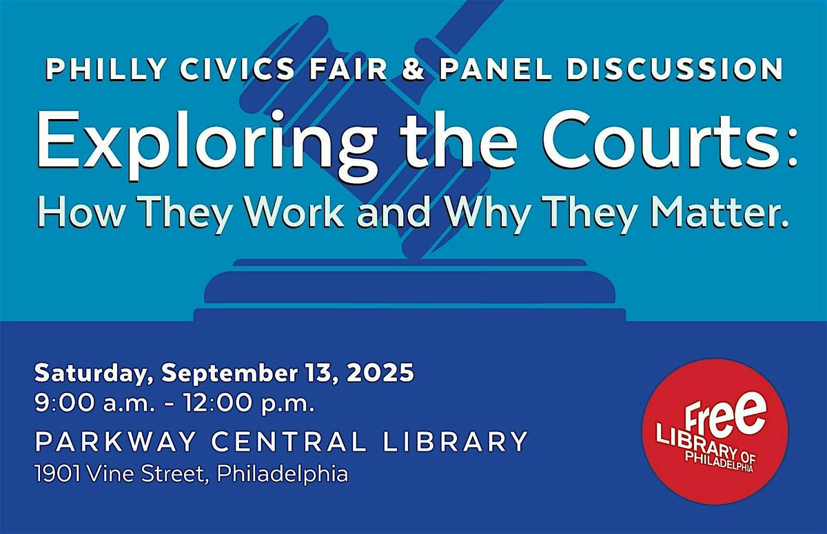 Philly Civics Fair & Discussion Panel: Exploring the Courts