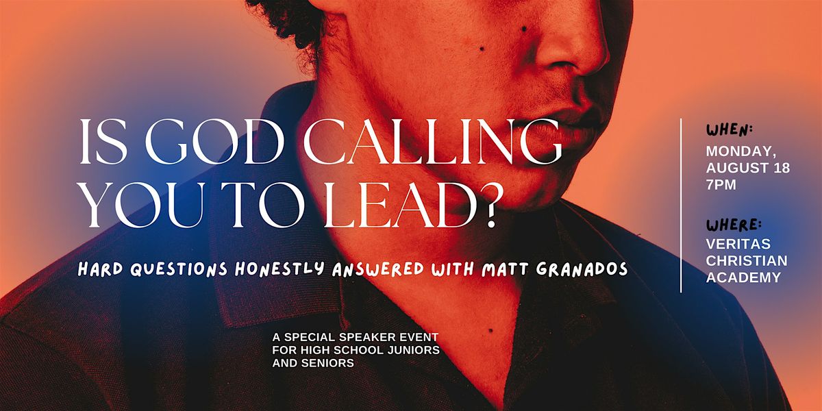 Is God Calling You To Lead?   - With Matt Granados