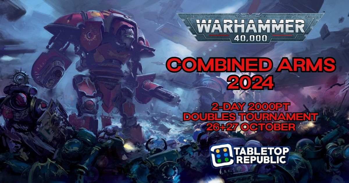 Combined Arms 2024 - 2-Day Doubles 40k Tournament