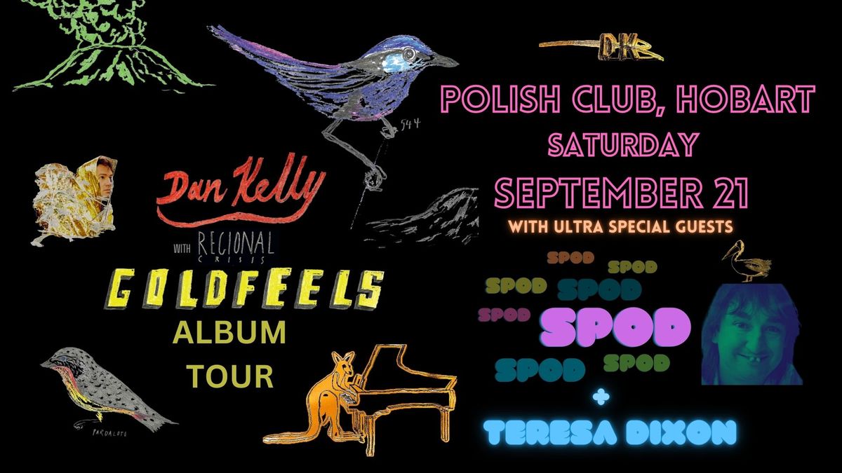 Dan Kelly feat Regional Crisis plus SPOD. 'GOLDFEELS' Hobart launch at the Polish Club