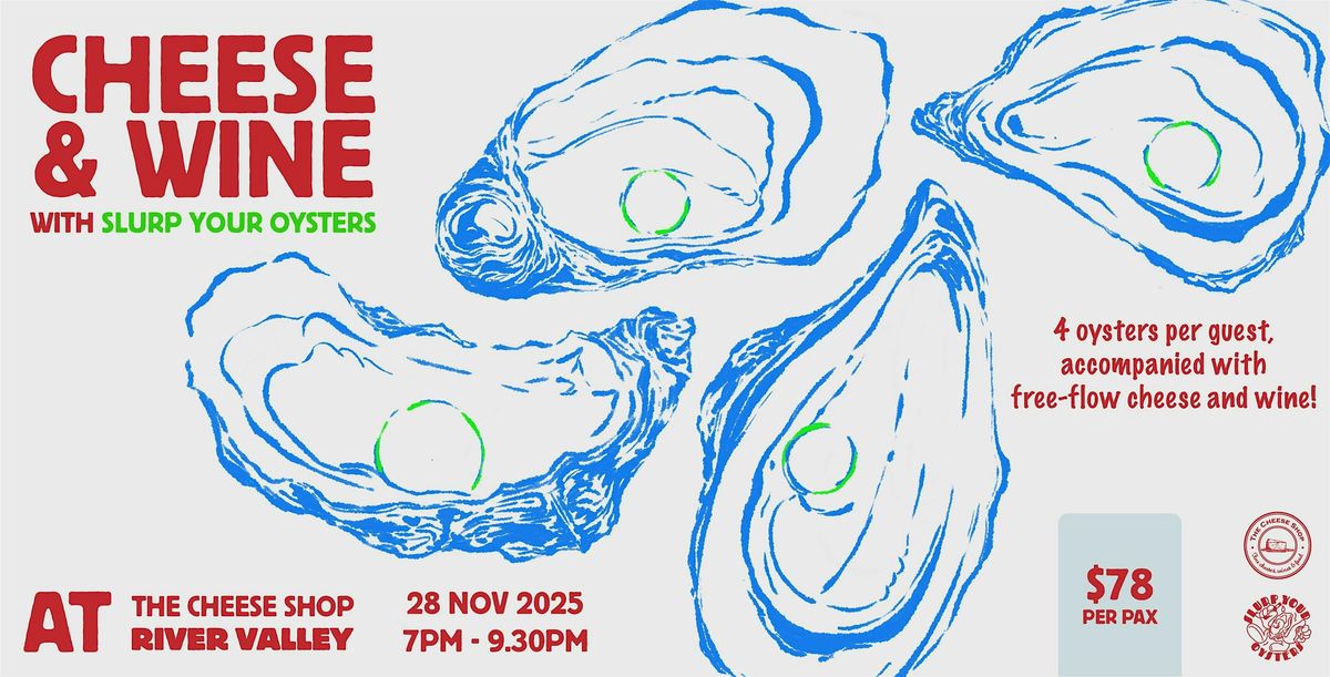 Cheese & Wine Night X SLURP YOUR OYSTERS (River Valley) - 28 Nov, Fri