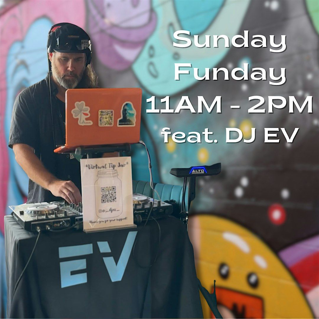 Sunday Funday w\/ DJ EV