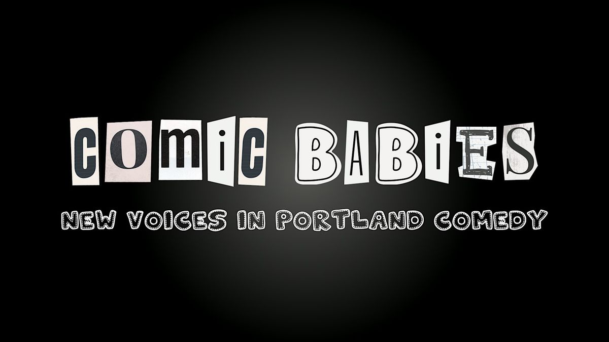 Comic Babies: New Voices In Portland Comedy