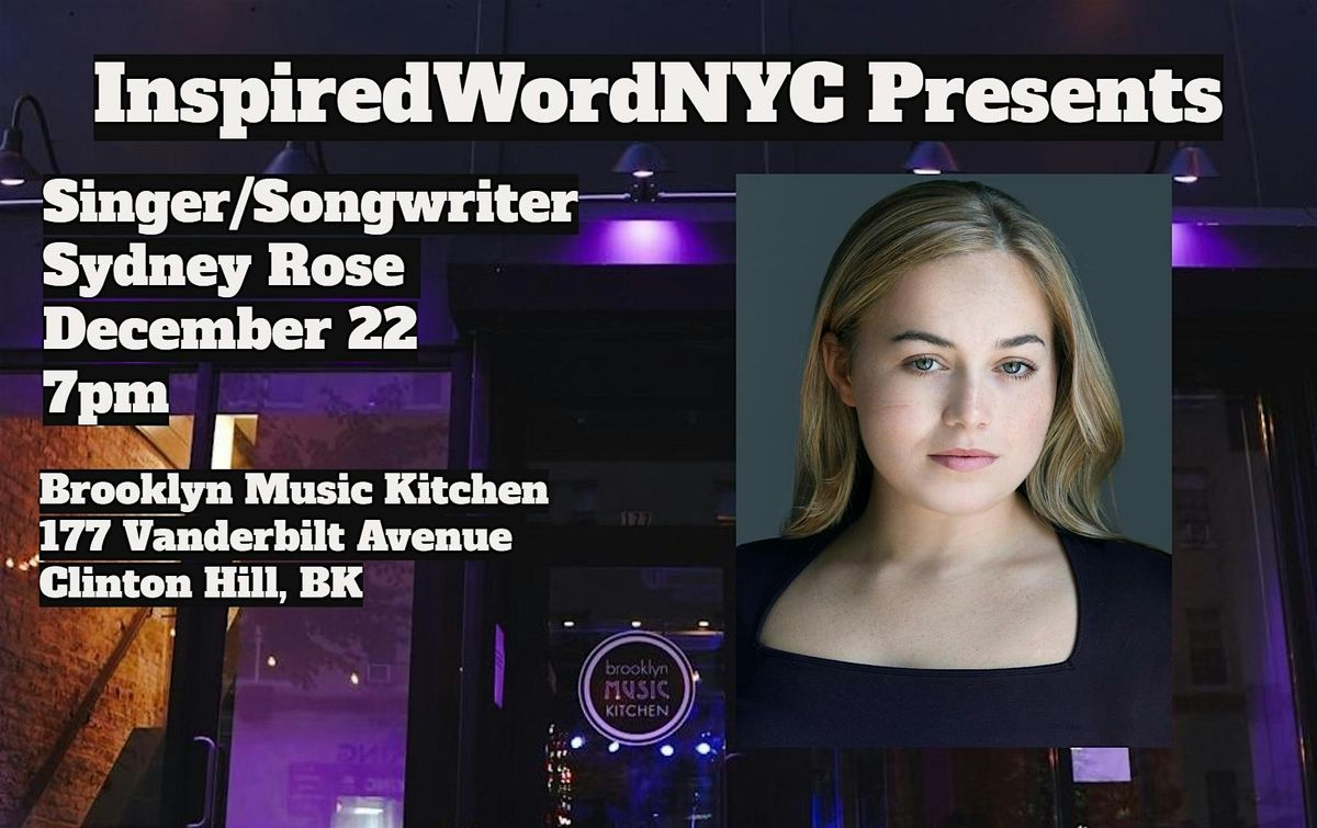 InspiredWordNYC Presents Singer\/Songwriter Sydney Rose at BMK