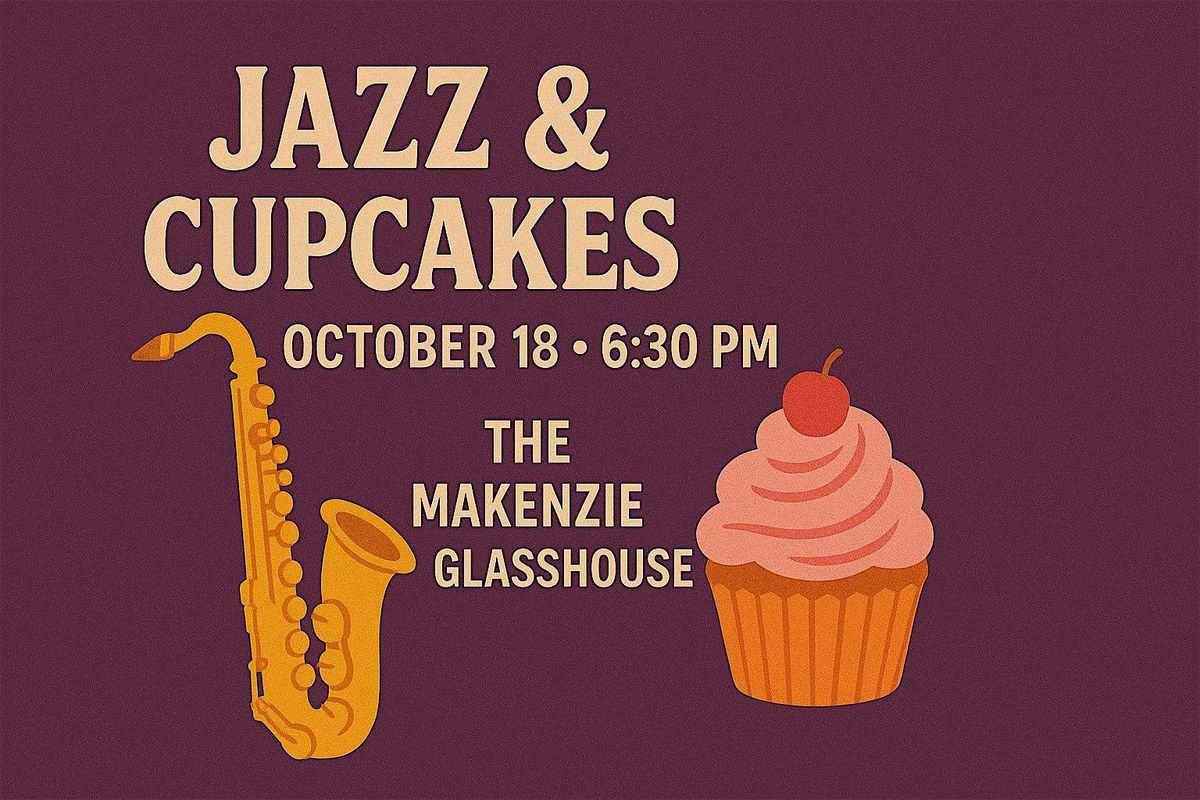 Jazz & Cupcakes Pt.2 at the Makenzie Glasshouse