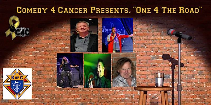 Comedy 4 Cancer Presents. "One 4 The Road