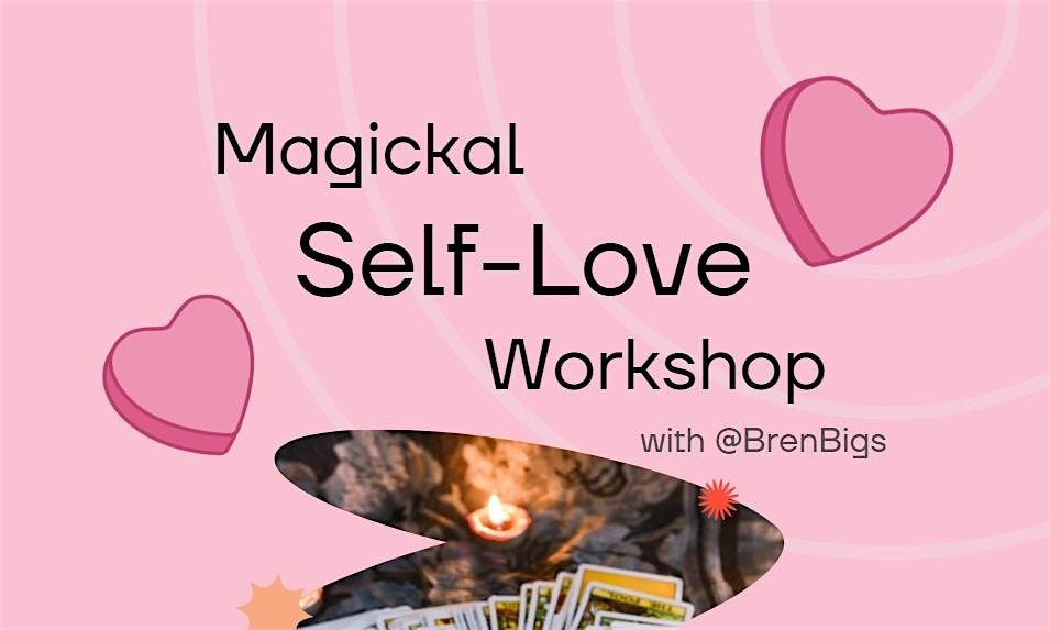 Magickal Self-Love Community Workshop