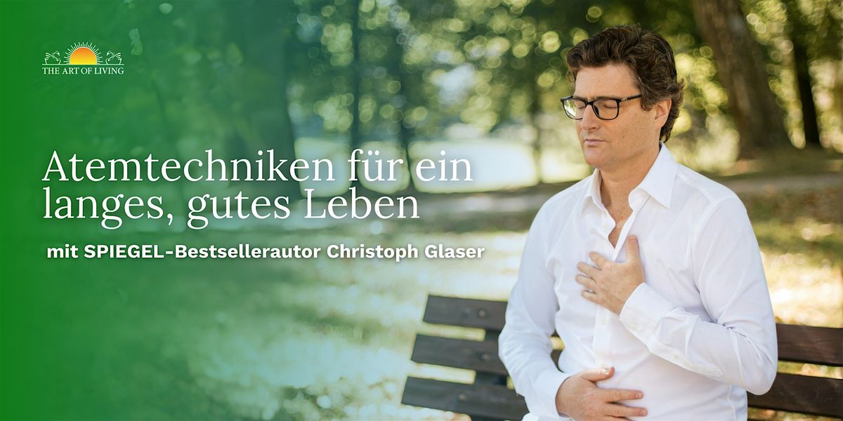Atemtechniken f\u00fcr ein langes, gutes Leben mit Christoph Glaser