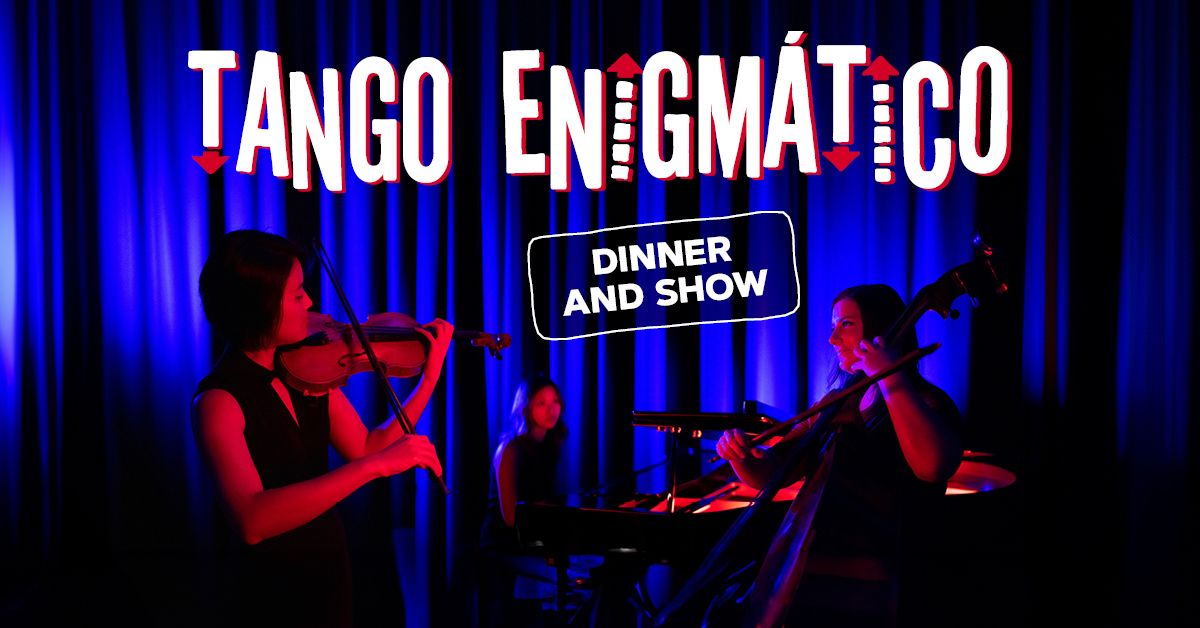 Tango Enigm\u00e1tico \u2013 Latin Dinner and Show