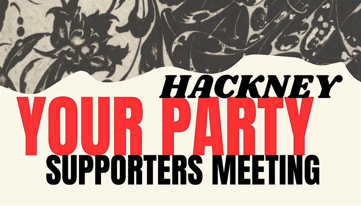 Hackney Your Party Supporters Meeting