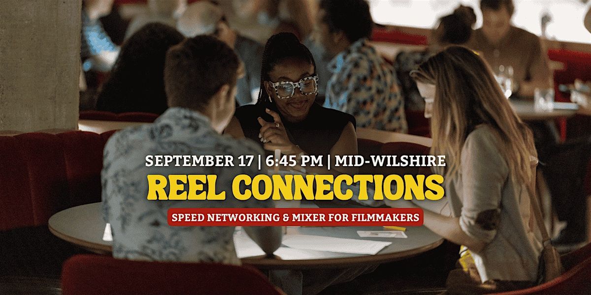 Reel Connections | Speed Networking for Filmmakers | Los Angeles