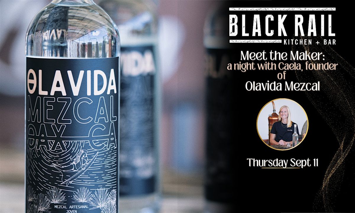 Black Rail Kitchen + Bar presents Meet the Maker with Olavida Mezcal