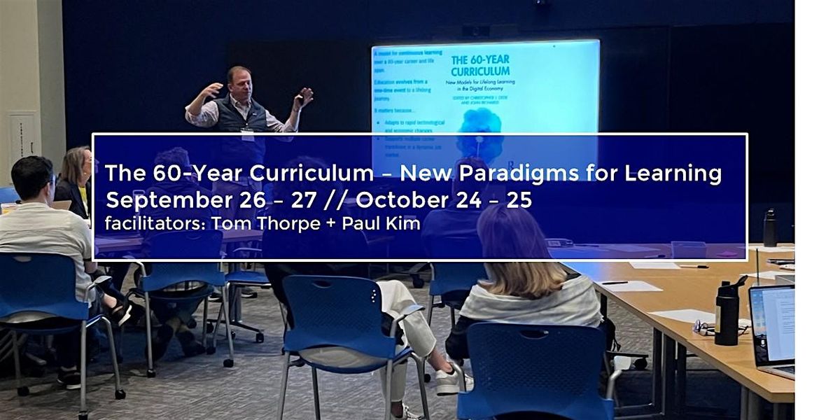 The 60-Year Curriculum \u2013 New Paradigms for Learning