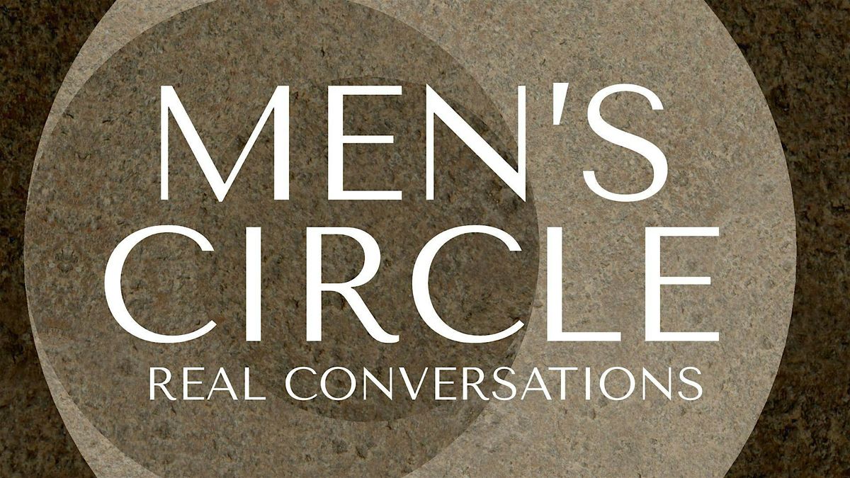 Men\u2019s Circle: Real Conversations