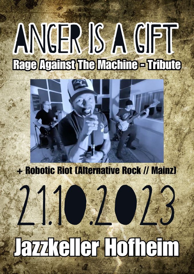 Anger Is A Gift \u2013 RAGE AGAINST THE MACHINE\u2013Tribute + Support: Robotic Riot