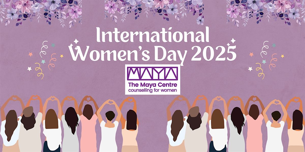 The Maya Centre - International Women's Day 2025