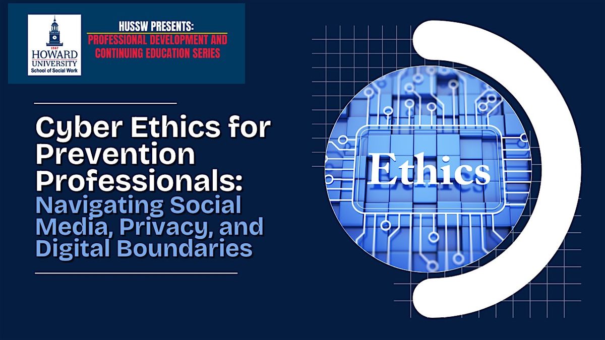 Cyber Ethics: Navigating Social Media & Privacy, and Digital Boundaries