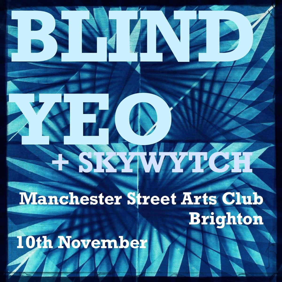 BLIND YEO + SKYWYTCH @ Manchester Street Arts Club, Brighton