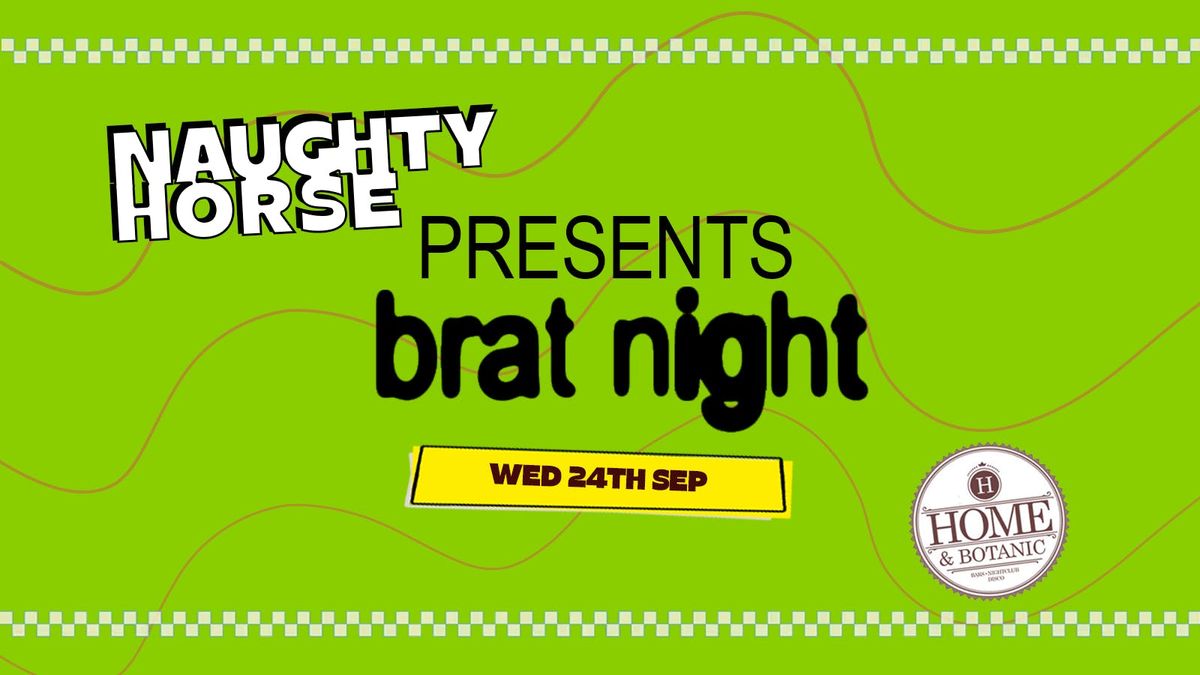 BRAT NIGHT at HOME! [\u00a31 Tickets Now Live] 