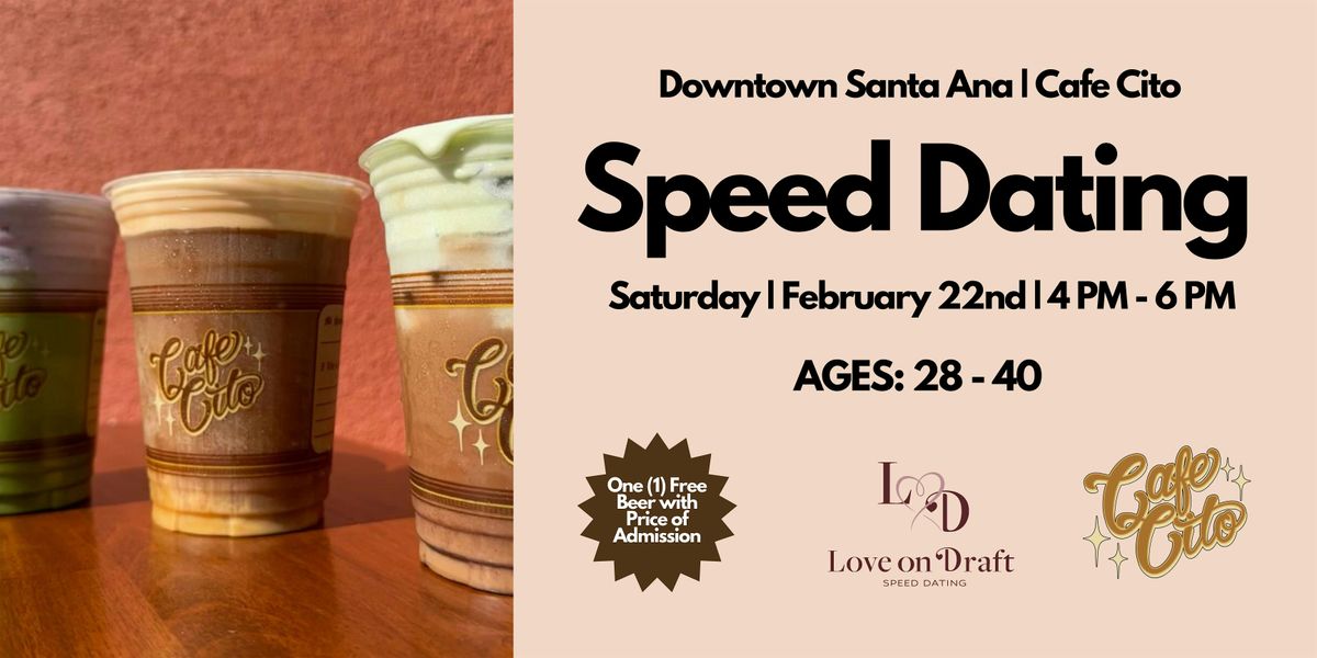 Speed Dating | Ages 28-40 | Cafe Cito | Downtown Santa Ana