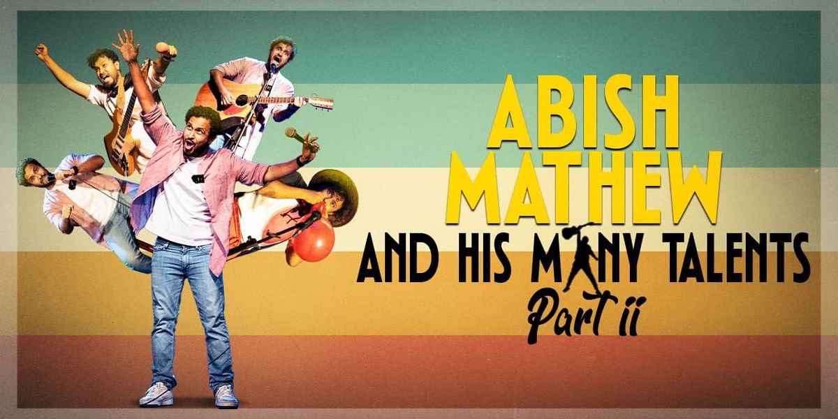 Abish Mathew & His Many Talents Part 2