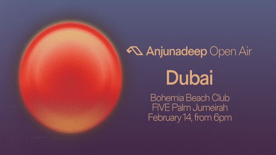 Anjunadeep at Bohemia in Dubai