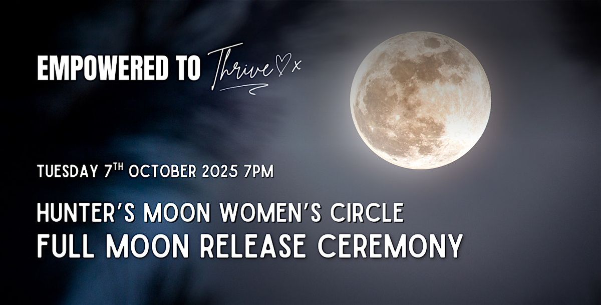 Hunter\u2019s Full Moon Ceremony: Women\u2019s Circle \u2728