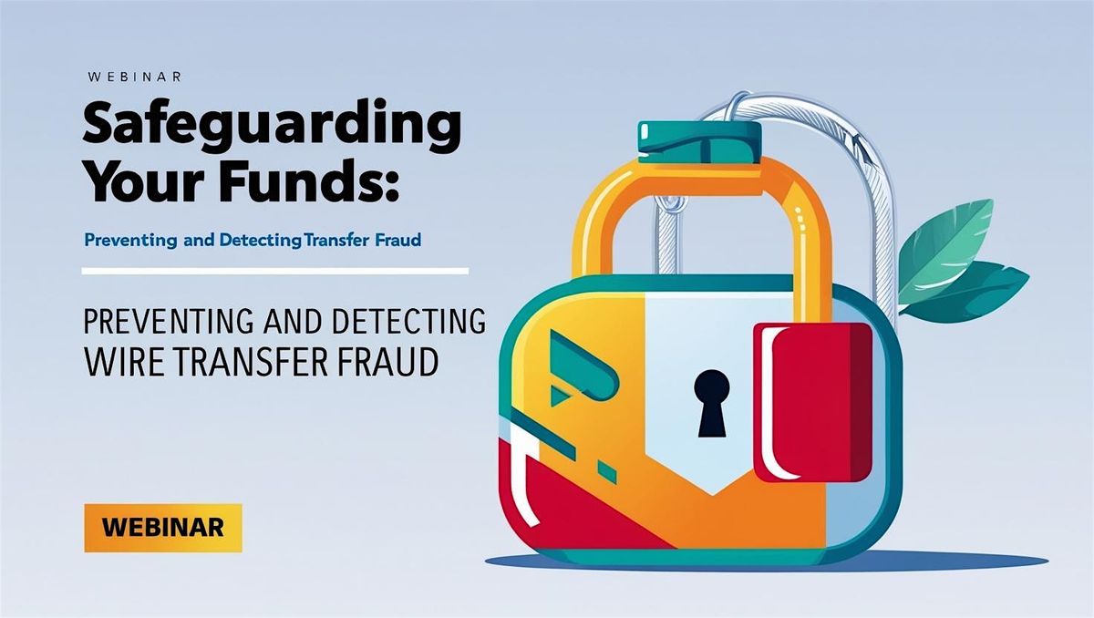 Safeguarding Your Funds: Preventing and Detecting Wire Transfer Fraud