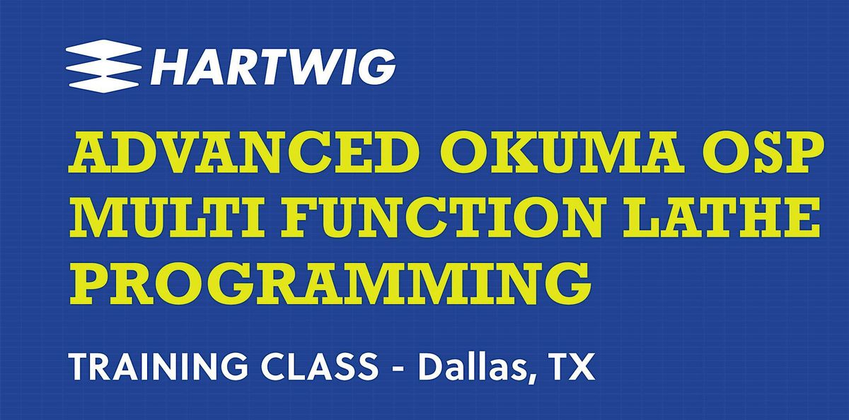 Training Class - Advanced Okuma Multifunction Lathe Programming