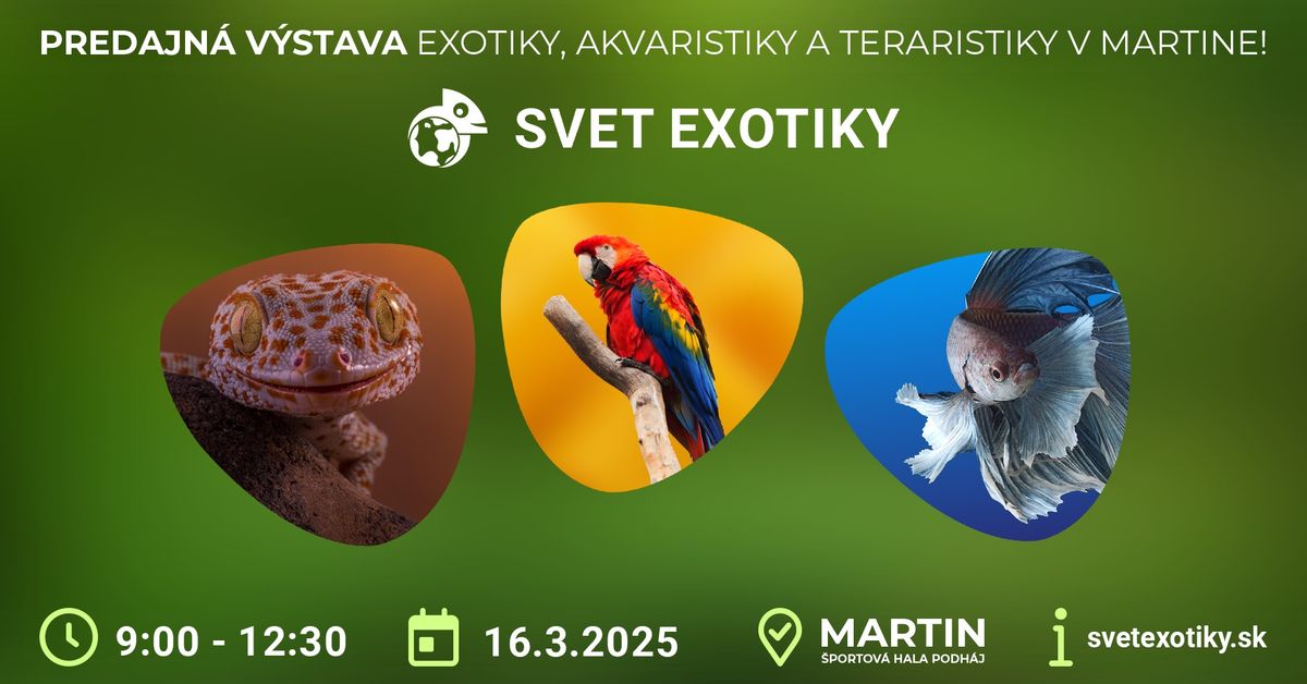 Svet Exotiky | Martin - \u0160portov\u00e1 hala Podh\u00e1j | 16.3.2025