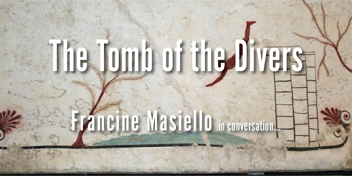 The Tomb of the Divers - Francine\u00a0Masiello in conversation...