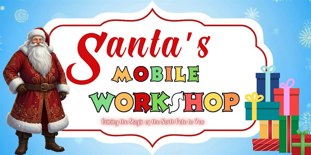 Santa's Mobile Workshop: The Ultimate Elf Training Experience! NOV 15th