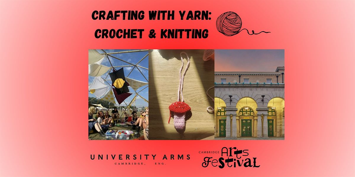 Cambridge Arts Festival 2025: Crafting with Yarn: Crochet & Knitting