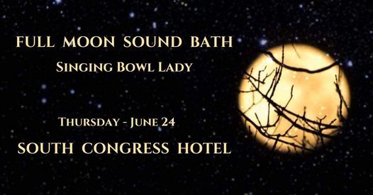 Full Moon Sound Bath - South Congress Hotel