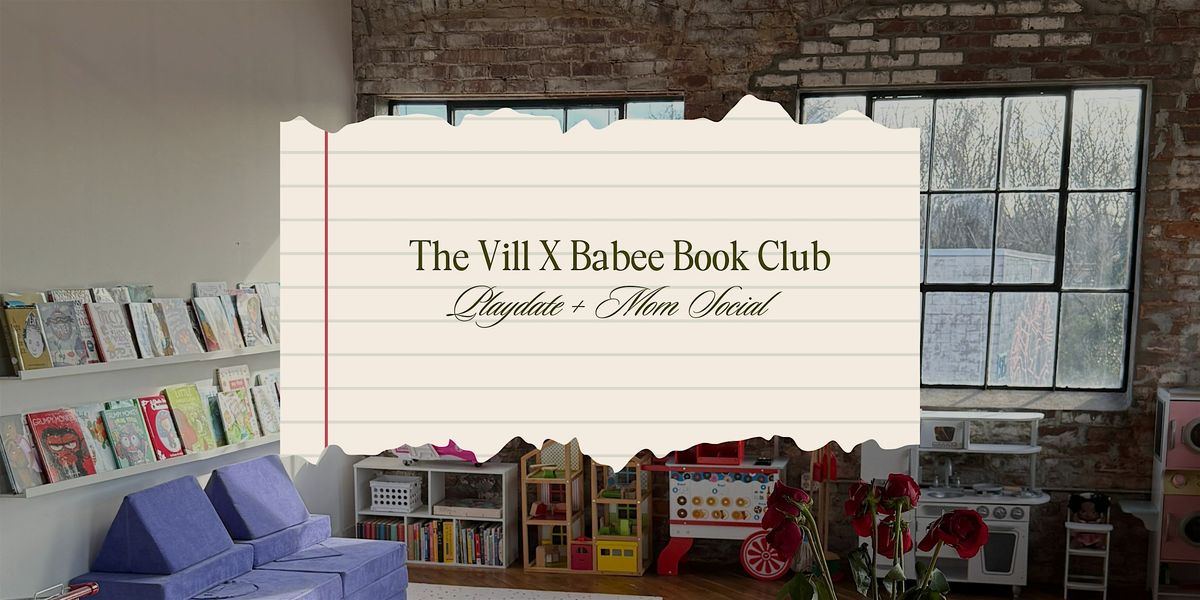 The Vill X Babee Book Club: Playdate + Mom Social