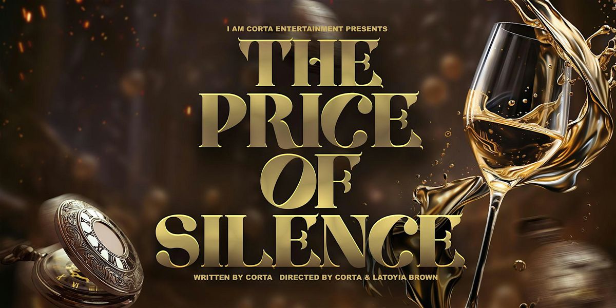 I Am Corta Entertainment presents "The Price Of Silence"