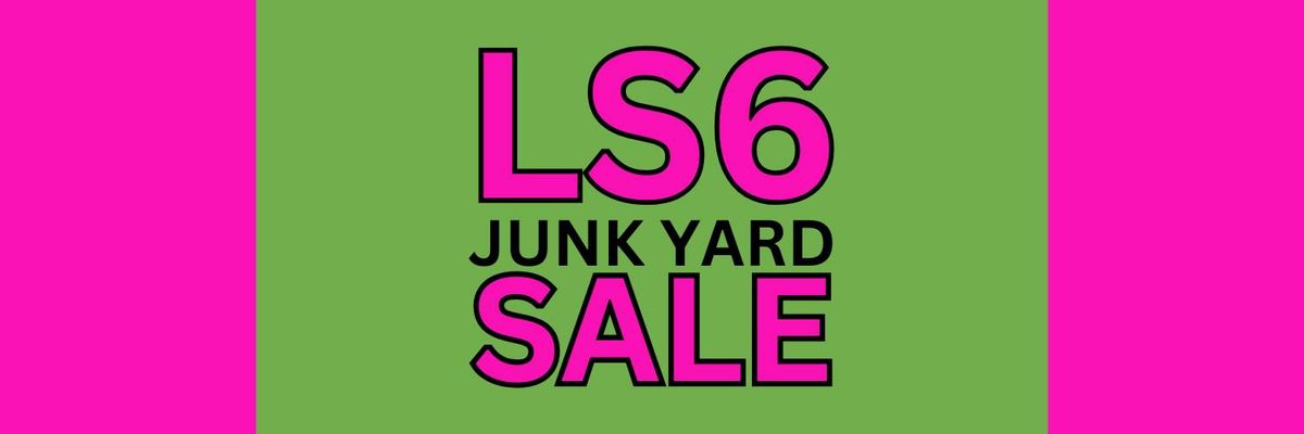 LS6 JUNK YARD SALE I January Refresh