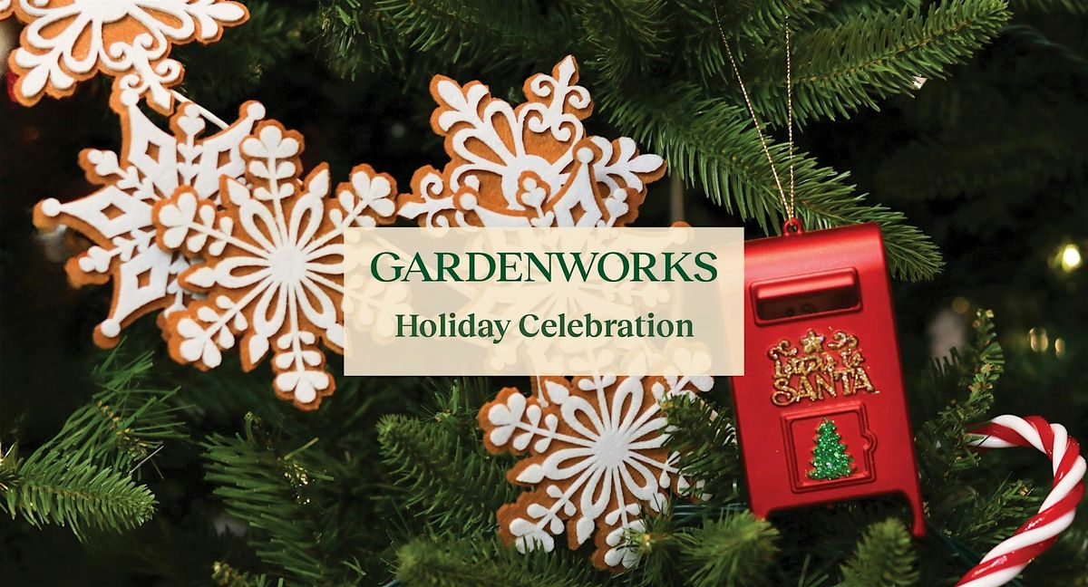 Holiday Celebration at GARDENWORKS Saanich