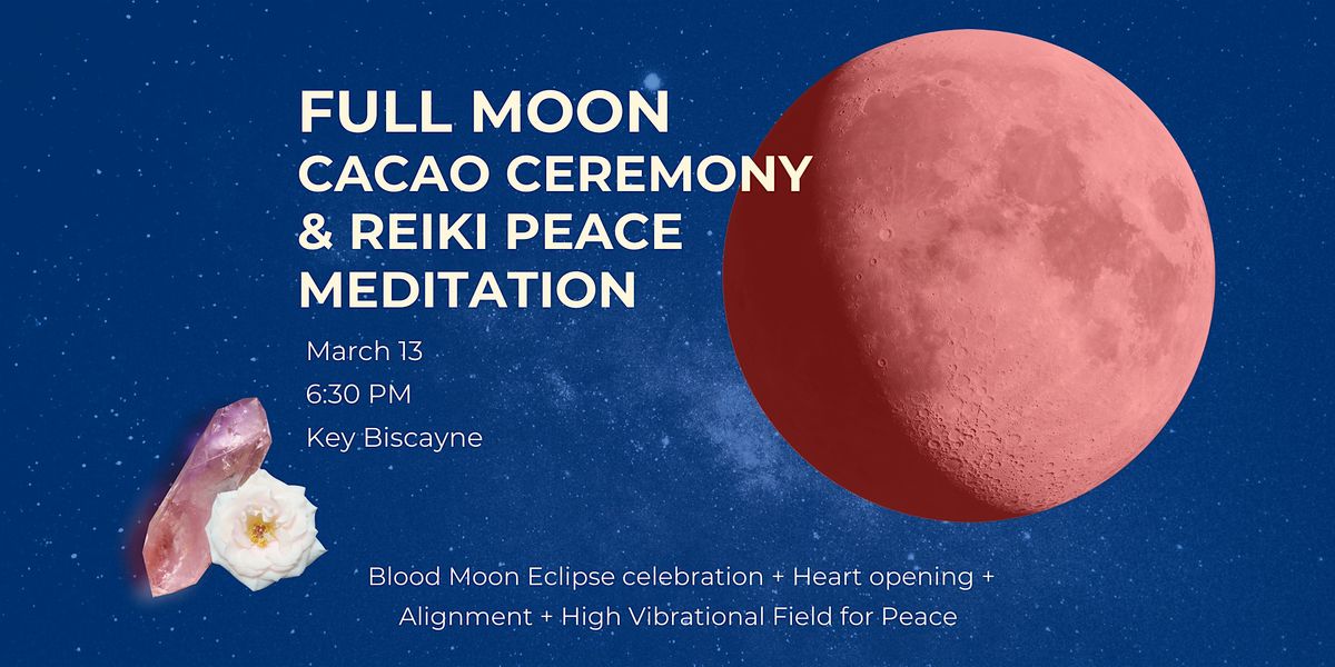 Full Moon - Cacao Ceremony & Reiki Peace Meditation