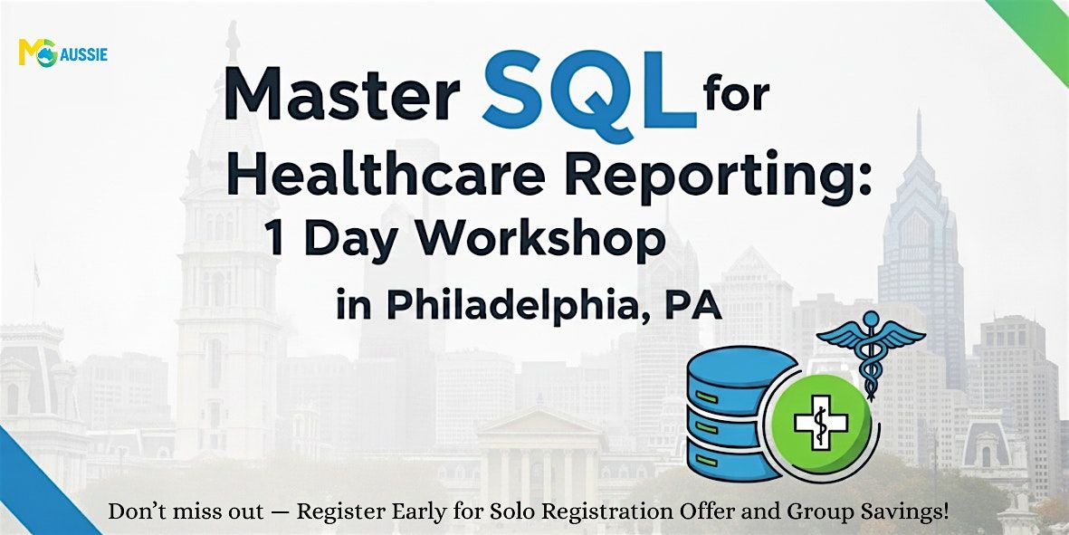 Master SQL for Healthcare Reporting: 1 Day Workshop in Philadelphia, PA