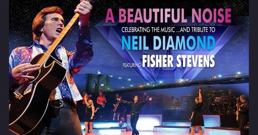 Neil Diamond Concert Schedule 2022 A Beautiful Noise - Celebrating The Music And Tribute To Neil Diamond,  Scarborough Spa, 10 July 2022