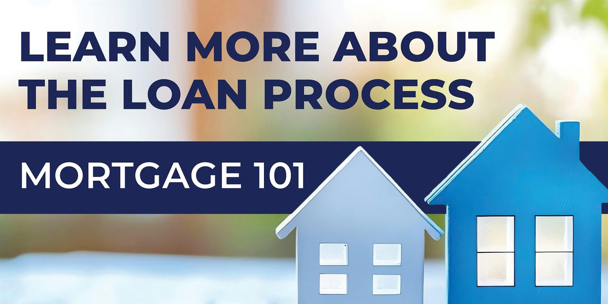 Mortgage 101: Learn About the Loan Process